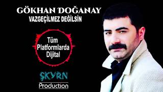 GÖKHAN DOĞANAY VAZGEÇİLMEZ DEĞİLSİN [upl. by Aruon735]