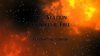 The Station Nightclub Fire  A Short Documentary  Fascinating Horror [upl. by Myrt567]