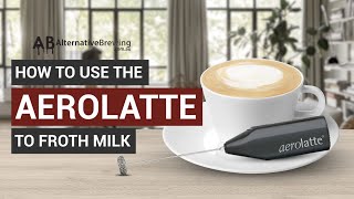 How To Use the AeroLatte To Froth Milk [upl. by Nosirb]