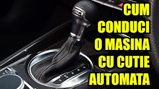 CUM CONDUCI CORECT O MASINA CU O CUTIE DE VITEZE AUTOMATA [upl. by Petit636]