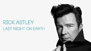 Rick Astley  Last Night On Earth Official Audio [upl. by Warms]