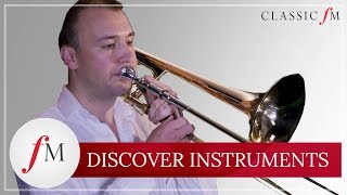 How Does The Trombone Work  Discover Instruments  Classic FM [upl. by Oimetra]