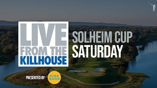 Live from the Killhouse Solheim Cup SAT [upl. by Siclari393]