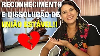 RECONHECIMENTO E DISSOLUÇÃO DA UNIÃO ESTÁVEL [upl. by Deraj130]