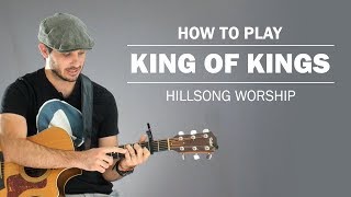 King Of Kings Hillsong Worship  How To Play On Guitar [upl. by Stefania]