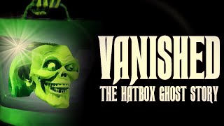 VANISHED The Hatbox Ghost Story [upl. by Aihsemat]