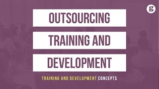 Outsourcing Training and Development [upl. by Eirena]