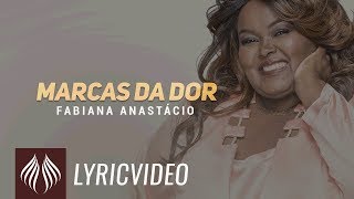 Fabiana Anastácio  Marcas da Dor quotLyric Vídeoquot [upl. by Adlee]