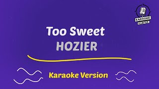 Hozier  Too Sweet Karaoke [upl. by Normie737]