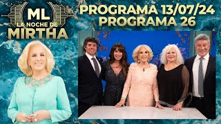 LA NOCHE DE MIRTHA  Programa 130724  PROGRAMA 26  TEMPORADA 2024 [upl. by Ennovyahs]