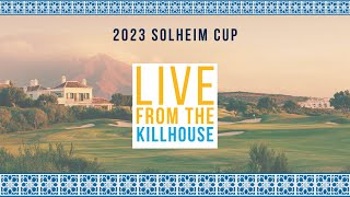 Live from the Kill House 2023 Solheim Cup Sun [upl. by Orazio]