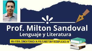 ANÁFORA CONCATENACIÓN POLISÍNDETON REDUPLICACIÓNPROFE MILTON SANDOVAL [upl. by Eceinehs781]